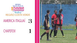 TORNEIO FEMININO LIGAS MUNICIPAIS  REGIÃO COSTA VERDE  AMERICA ITAGUAI 3X1 CHAPEFEM [upl. by Emmery540]