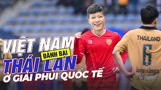 VIỆT NAM ĐÁNH BẠI THÁI LAN Ở GIẢI PHỦI QUỐC TẾ  CÁN CRIS [upl. by Jean]