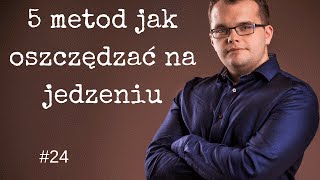 5 metod jak oszczędzać na jedzeniu 24 [upl. by Nesnah]