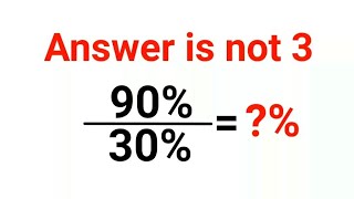 90÷30   The answer is not 3 Only for smart ones American Math Olympiad percentages [upl. by Hafler]