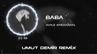 Ayaz Erdoğan ft Mengelez  Baba  Umut Demir Remix [upl. by Yecniuq]