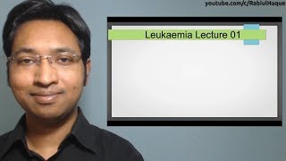 Leukaemia Lecture 01 AML [upl. by Mauricio]