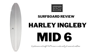 Harley Ingleby MID 6 Surfboard Review Paddling Power Drive and Maneuverability [upl. by Remsen]