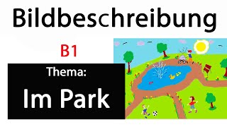 B1Bildbeschreibung Teil 1 Im Park BildAufbau [upl. by Lrem902]