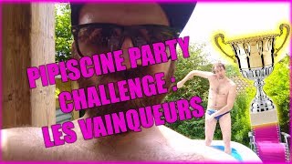 GAGNANTS PIPISCINEPARTYCHALLENGE  BaptampGael [upl. by Aicener]