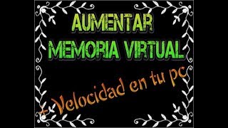 Como Aumentar memoria virtual y mejorar rendimiento y velocidad de la pc en windows [upl. by Leatri]