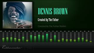 Dennis Brown  Created By The Father Created By The Father Riddim HD [upl. by Averill]