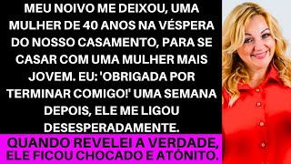 Meu Noivo Me Largou Antes Do Casamento Por Causa de Uma Mulher Mais Nova Eu Obrigada Por Me Largar [upl. by Thomasin753]