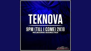 9pm Till I Come 2K18 Melbourne Bounce Edit [upl. by Ellac48]