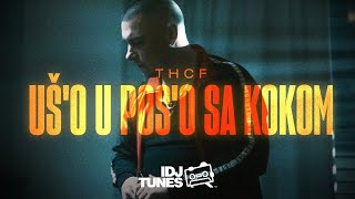 THCF  UŠO U POSO SA KOKOM OFFICIAL VIDEO EXPLICIT VIDEO [upl. by Nayar]