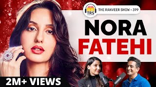 Nora Fatehi UNFILTERED  Bollywood Struggle Reality Shows Fame Love amp Spirituality  TRS 399 [upl. by Negris727]