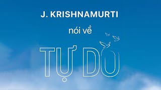 Sách Nói J Krishnamurti Nói Về Tự Do  Chương 1  Từ Hoá Hoàng Lan [upl. by Ellehcil]