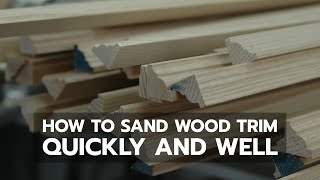 How to Sand Wood Trim Quickly and Well [upl. by Noyart]