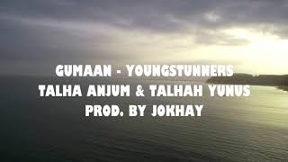 GUMAAN Lyrics  Young Stunners  Talha Anjum  Talhah Yunus  Prod By Jokhay [upl. by Hakeem]