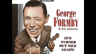 George Formby  Its Turned Out Nice Again [upl. by Urian]