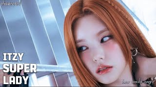 How Would ITZY sing GIDLE ‘Super Lady’  Line Distribution [upl. by Siuqaj]