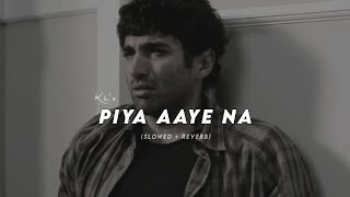 Piya Aaye Na Slowed  Reverb  kk  Aashiqui 2 [upl. by Elohcin715]