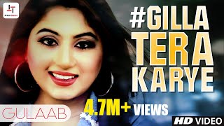 Gilla Tera Karye  Gulaab  Official Video  Latest Punjabi Song 2018  HashStereo [upl. by Miuqaoj]