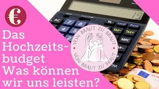 Das Hochzeitsbudget – Was können wir uns leisten Was kostet wieviel [upl. by Coussoule892]