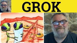 🔵 Grok Meaning  Grok Examples  Grok Definition  Neologisms  Robert Heinlein  Grok [upl. by Trey]