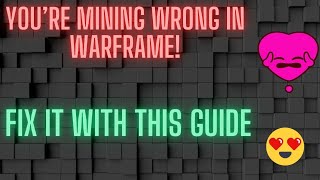 You’re Mining Wrong in Warframe Fix It with This Guide [upl. by Zeuqcaj]