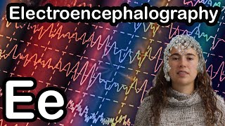 E is for Electroencephalography  Neuroscience ABCs [upl. by Blatman]