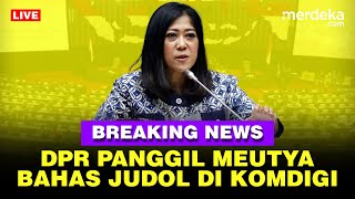 🔴 LIVE  Keras Rapat DPR Panggil Menkomdig Meutya Hafid Soal Judi Online [upl. by Romain]