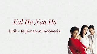 Kal Ho Naa Ho  Lirik  terjemahan Indonesia  Shah Rukh Khan  Saif Ali  Preity  Sonu Nigam [upl. by Edac249]