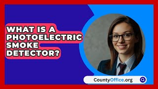 What Is A Photoelectric Smoke Detector  CountyOfficeorg [upl. by Gustavus537]