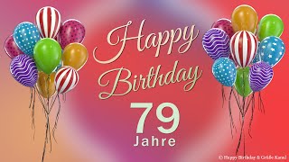 Geburtstag 79 Jahre Happy Birthday 79 Jahre Glückwunsch und alles Gute Geburtstags Lied und Grüße [upl. by Hultgren]