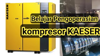 Cara Mengoperasikan Kompresor Angin  Kompresor Kaeser  Belajar Kompresor [upl. by Irena]