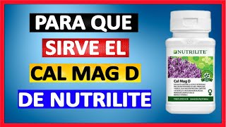 ✅Para que sirve el CAL MAG D DE NUTRILITE 2023 ✅Para que sirve el CALCIO [upl. by Ynattib]