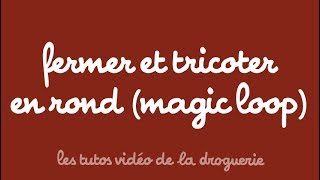 Fermer et Tricoter en rond magic loop [upl. by Maisel455]