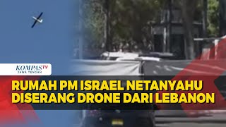 Rumah PM Israel Netanyahu Diserang Drone dari Lebanon [upl. by Peltz401]