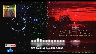 Geo Da Silva ❤️ Alpha Squad ❤️ Be With You extended mix [upl. by Aldos652]