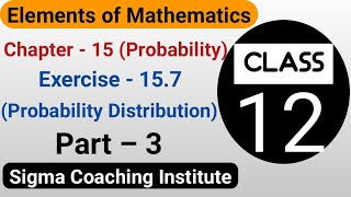 Elements of mathematics class 12 probability ex 157 questions 11 to 17  Probability distribution [upl. by Nnayrb562]