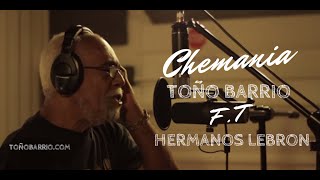 TOÑO BARRIO Feat Los Hermanos Lebrón  CHEMANIA [upl. by Ragen614]