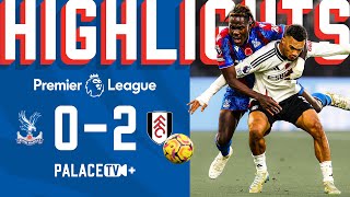 MATCH HIGHLIGHTS  Crystal Palace 02 Fulham  Premier League [upl. by Alys]