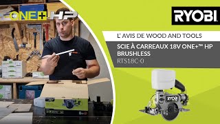 Scie à carreaux 18V ONE™ HP Brushless  RTS18C RYOBI®  L’avis de wood and tools [upl. by Iran]