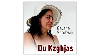 Gayane Serobyan  Du Kzghjas  Армянская музыка  Armenian music  Հայկական երաժշտություն [upl. by Leahcar]