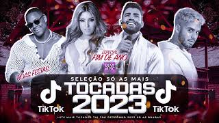 SÓ AS MAIS TOCADAS TIK TOK DEZEMBRO 2023  SELEÇÃO HITS TIK TOK 2023  SÓ AS TOP TIK TOK 2023 [upl. by Seidler]