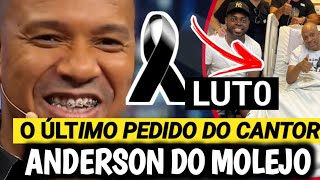 O ÚLTIMO PEDIDO DO CANTOR ANDERSON DO MOLEJO ANTES DE M0RR3R [upl. by Ahsieyt]