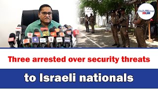 Three arrested over security threats to Israeli nationals [upl. by Klein156]