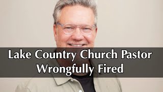 Lake Country Church Pastor Wrongfully Fired for Looking at Inappropriate Images [upl. by Bundy]