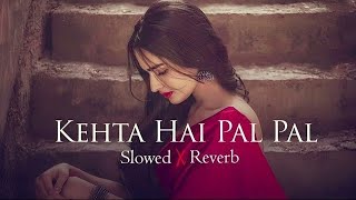 Kahta Hai Pal Pal TumseSlowed amp Reverb Armaan Malik Latest Lofi Song Trending Song Love😘Song [upl. by Eugenius176]