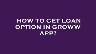 How to get loan option in groww app [upl. by Lehpar357]