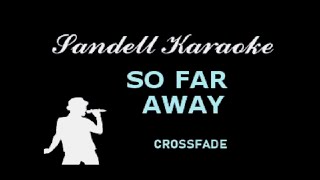 Crossfade  So Far Away Karaoke [upl. by Lirva915]