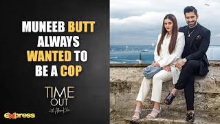 Muneeb Butt Always Wanted To Be A COP  Time Out with Ahsan Khan [upl. by Adnuahsor]