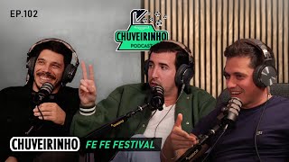 CHUVEIRINHO  FE FE FESTIVAL  EP102 [upl. by Wira]