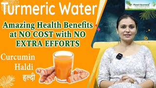 Turmeric Water  Amazing Health Benefits at NO COST with NO EXTRA EFFORTS  Curcumin  Haldi  हल्दी [upl. by Neva275]